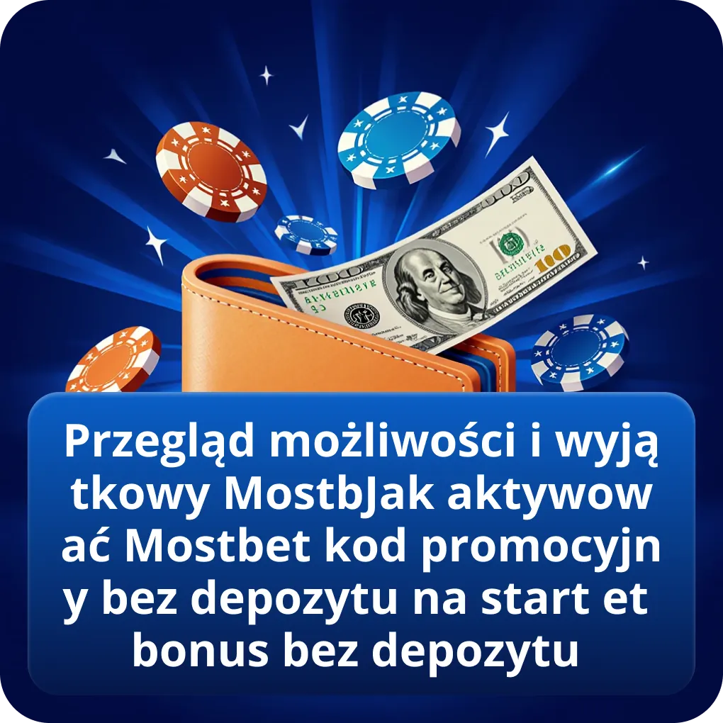 Przegląd możliwości i wyjątkowy Mostbet aktywować Mostbet kod promocyjny bez depozytu na start et bonus bez depozytu 
