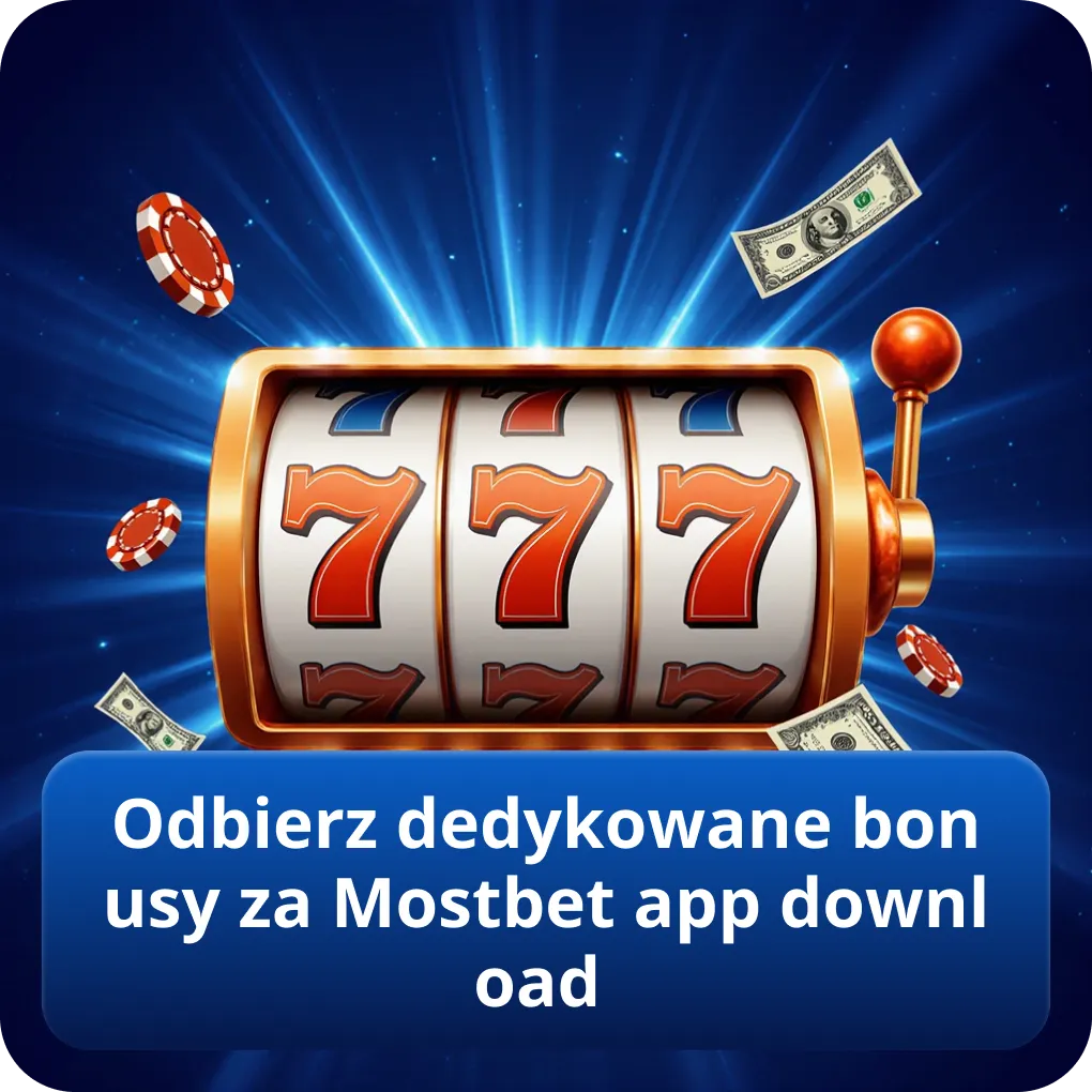 Odbierz dedykowane bonusy za Mostbet app download